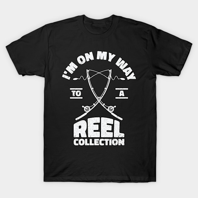 I'm On My Way to a Reel Collection Fishing Hobby T-Shirt by Tom´s TeeStore